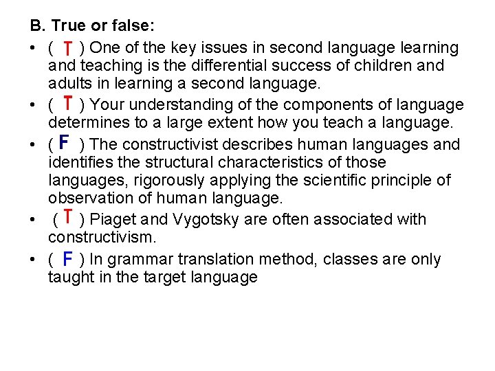 B. True or false: • ( ) One of the key issues in second