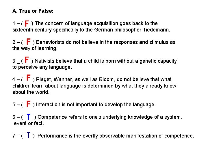 A. True or False: 1–( ) The concern of language acquisition goes back to