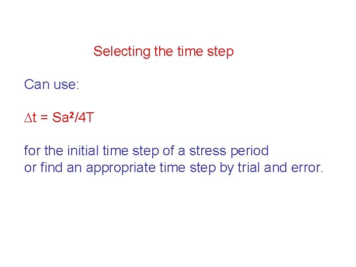 Selecting the time step Can use: t = Sa 2/4 T for the initial