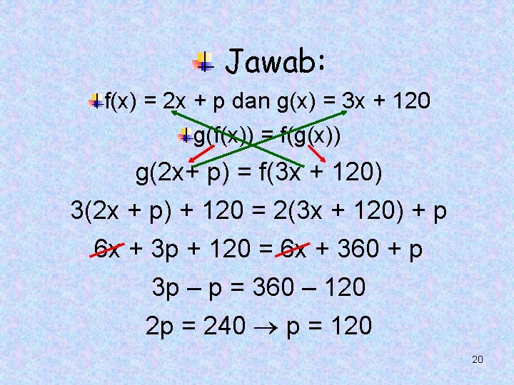 Jawab: f(x) = 2 x + p dan g(x) = 3 x + 120