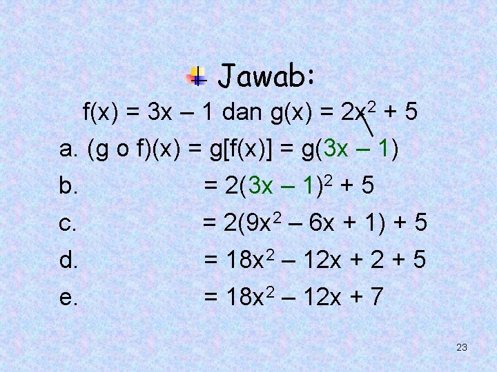 Jawab: f(x) = 3 x – 1 dan g(x) = 2 x 2 +