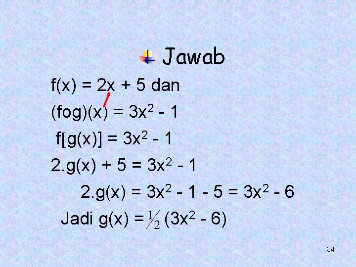 Jawab f(x) = 2 x + 5 dan (fog)(x) = 3 x 2 -