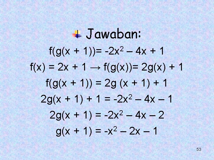 Jawaban: f(g(x + 1))= -2 x 2 – 4 x + 1 f(x) =