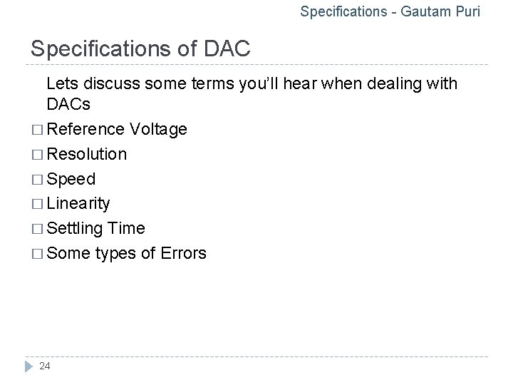 Specifications - Gautam Puri Specifications of DAC Lets discuss some terms you’ll hear when