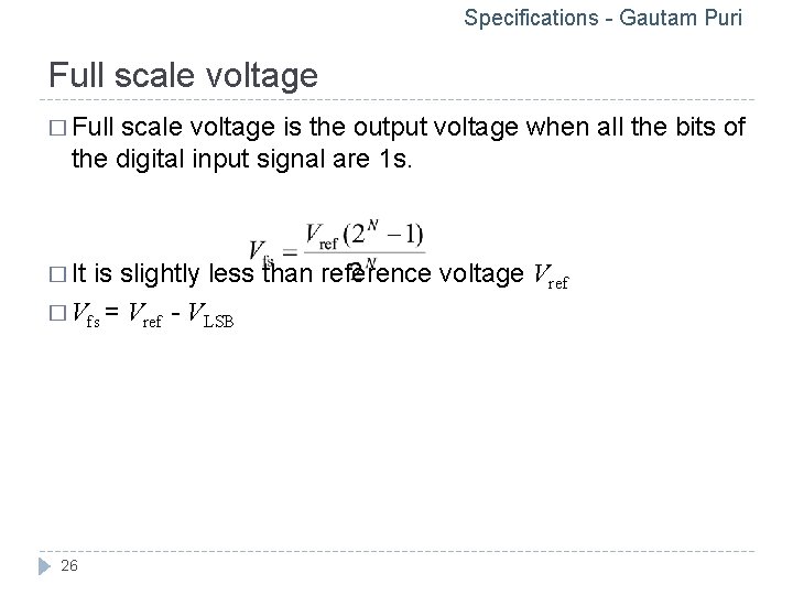 Specifications - Gautam Puri Full scale voltage � Full scale voltage is the output