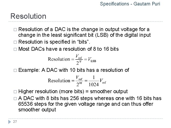 Specifications - Gautam Puri Resolution � Resolution of a DAC is the change in