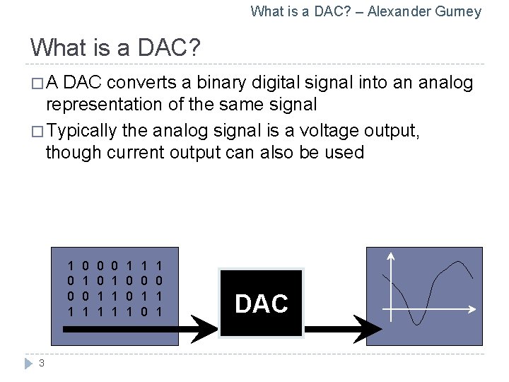 What is a DAC? – Alexander Gurney What is a DAC? �A DAC converts