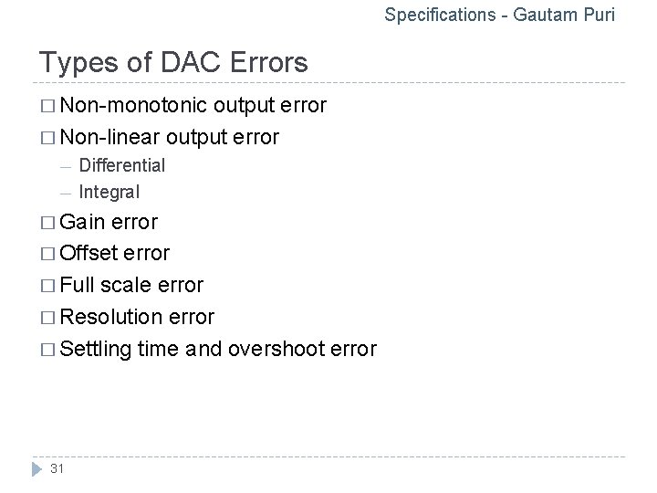 Specifications - Gautam Puri Types of DAC Errors � Non-monotonic output error � Non-linear