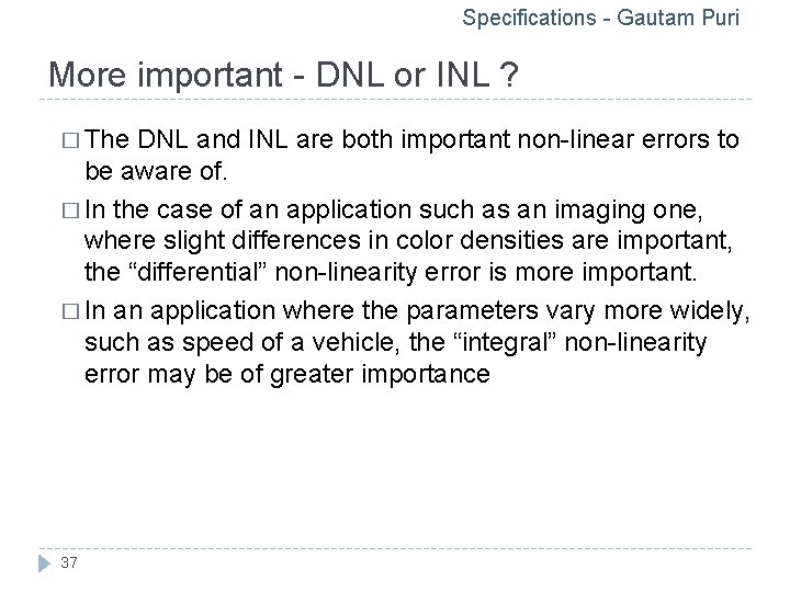 Specifications - Gautam Puri More important - DNL or INL ? � The DNL