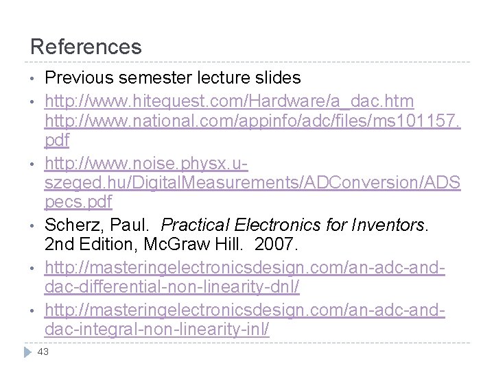 References • • • Previous semester lecture slides http: //www. hitequest. com/Hardware/a_dac. htm http: