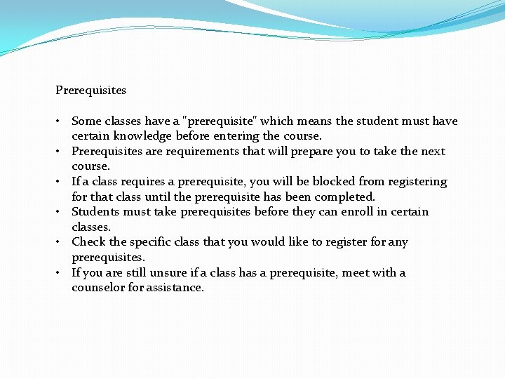 Prerequisites • Some classes have a "prerequisite" which means the student must have certain