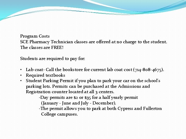 Program Costs SCE Pharmacy Technician classes are offered at no charge to the student.