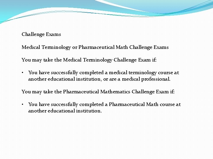 Challenge Exams Medical Terminology or Pharmaceutical Math Challenge Exams You may take the Medical
