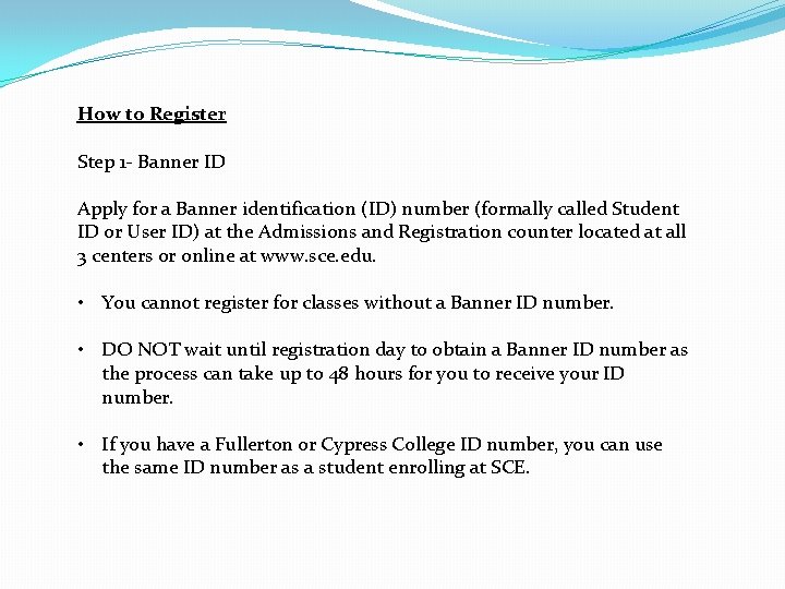 How to Register Step 1 - Banner ID Apply for a Banner identification (ID)