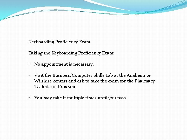 Keyboarding Proficiency Exam Taking the Keyboarding Proficiency Exam: • No appointment is necessary. •