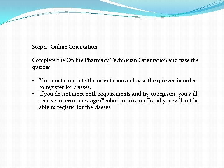 Step 2 - Online Orientation Complete the Online Pharmacy Technician Orientation and pass the