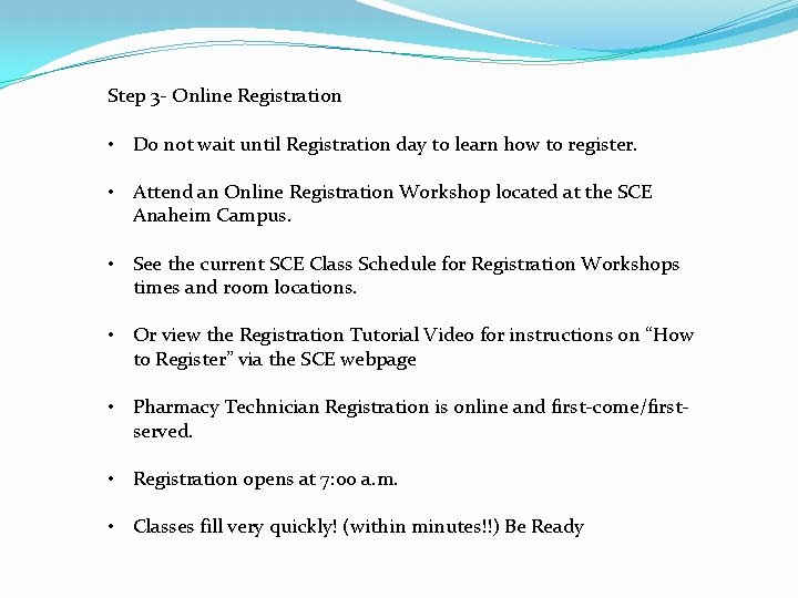 Step 3 - Online Registration • Do not wait until Registration day to learn