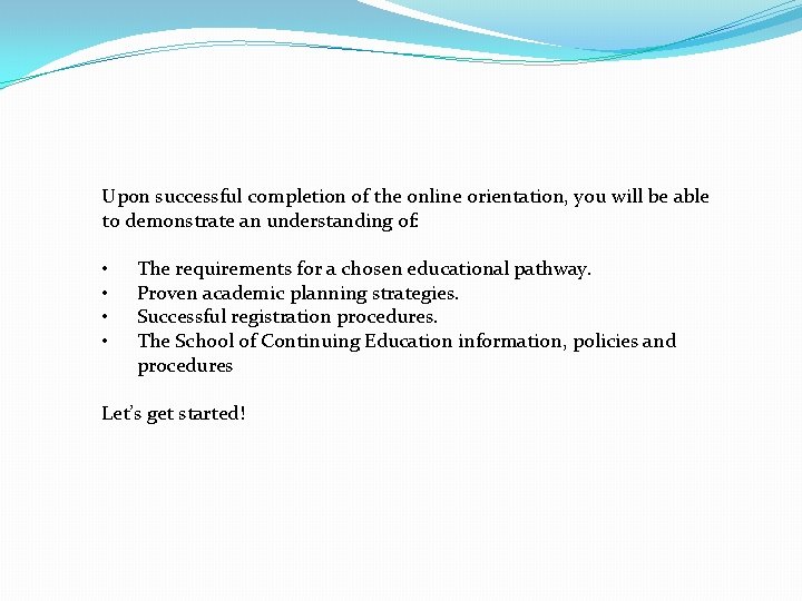 Upon successful completion of the online orientation, you will be able to demonstrate an