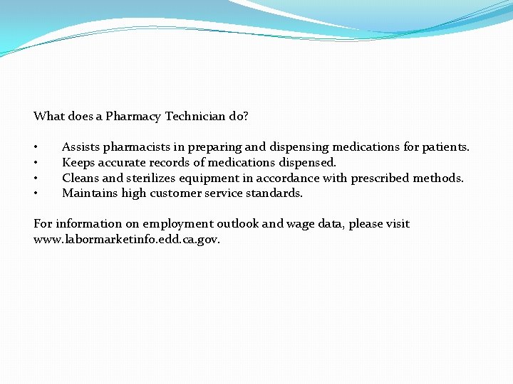 What does a Pharmacy Technician do? • • Assists pharmacists in preparing and dispensing