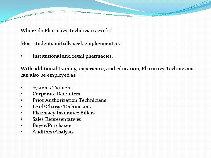 Where do Pharmacy Technicians work? Most students initially seek employment at: • Institutional and
