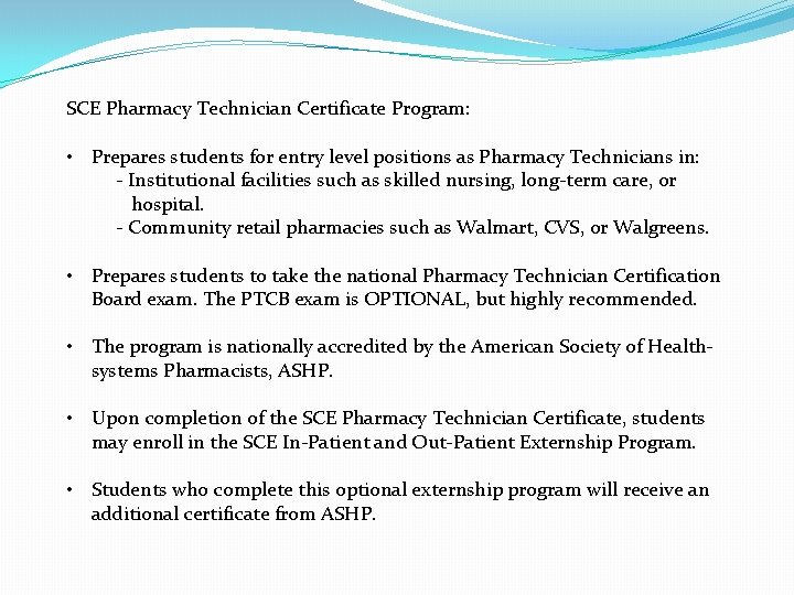 SCE Pharmacy Technician Certificate Program: • Prepares students for entry level positions as Pharmacy