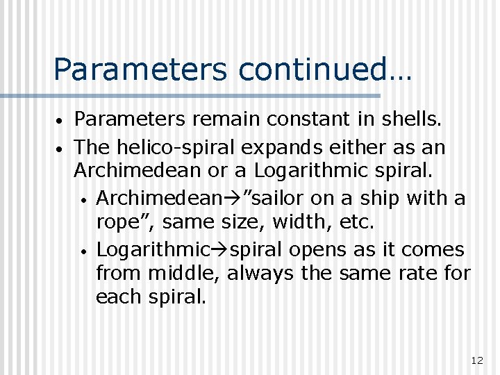 Parameters continued… • • Parameters remain constant in shells. The helico-spiral expands either as