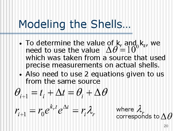 Modeling the Shells… • • To determine the value of kr and kz, we