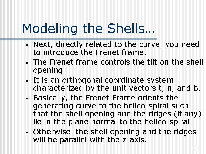 Modeling the Shells… • • • Next, directly related to the curve, you need