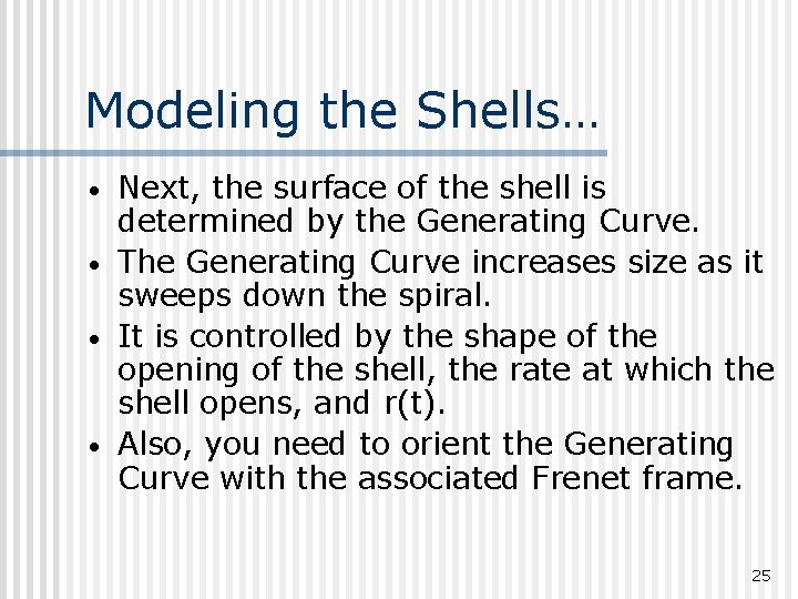 Modeling the Shells… • • Next, the surface of the shell is determined by
