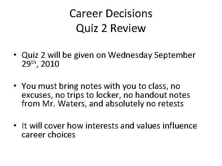 Career Decisions Quiz 2 Review • Quiz 2 will be given on Wednesday September