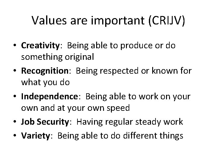 Values are important (CRIJV) • Creativity: Being able to produce or do something original