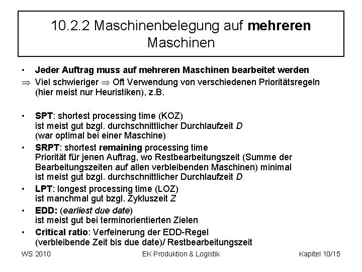 10. 2. 2 Maschinenbelegung auf mehreren Maschinen • Jeder Auftrag muss auf mehreren Maschinen