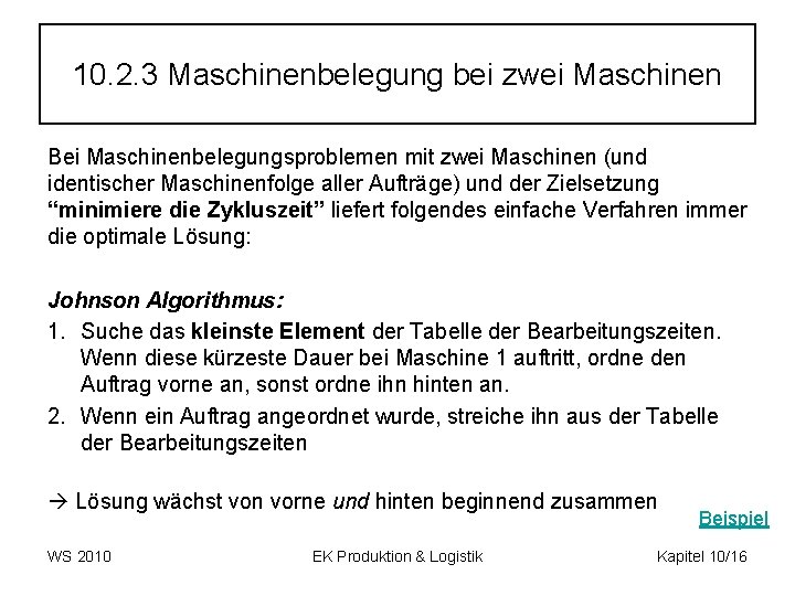 10. 2. 3 Maschinenbelegung bei zwei Maschinen Bei Maschinenbelegungsproblemen mit zwei Maschinen (und identischer