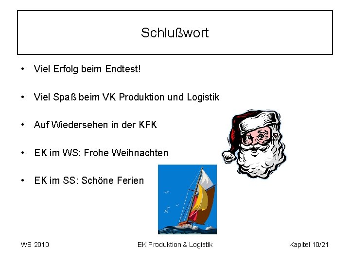 Schlußwort • Viel Erfolg beim Endtest! • Viel Spaß beim VK Produktion und Logistik