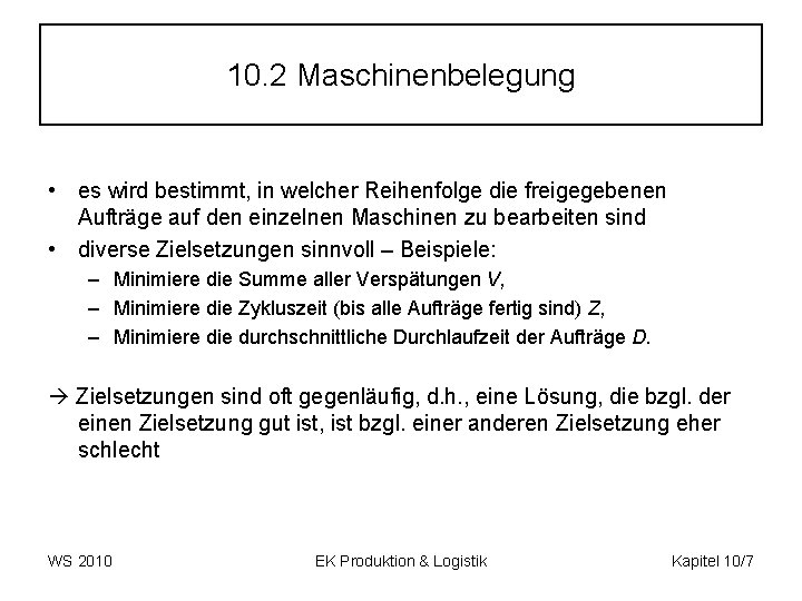 10. 2 Maschinenbelegung • es wird bestimmt, in welcher Reihenfolge die freigegebenen Aufträge auf