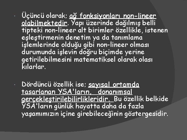  Üçüncü olarak; ağ fonksiyonları non-lineer olabilmektedir. Yapı üzerinde dağılmış belli tipteki non-lineer alt