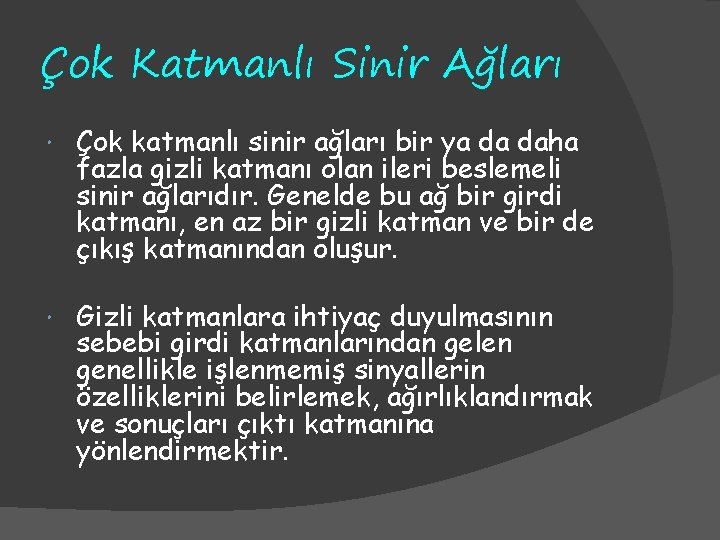 Çok Katmanlı Sinir Ağları Çok katmanlı sinir ağları bir ya da daha fazla gizli