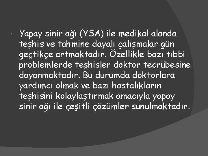  Yapay sinir ağı (YSA) ile medikal alanda teşhis ve tahmine dayalı çalışmalar gün