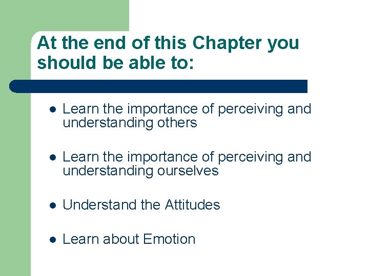 At the end of this Chapter you should be able to: l Learn the