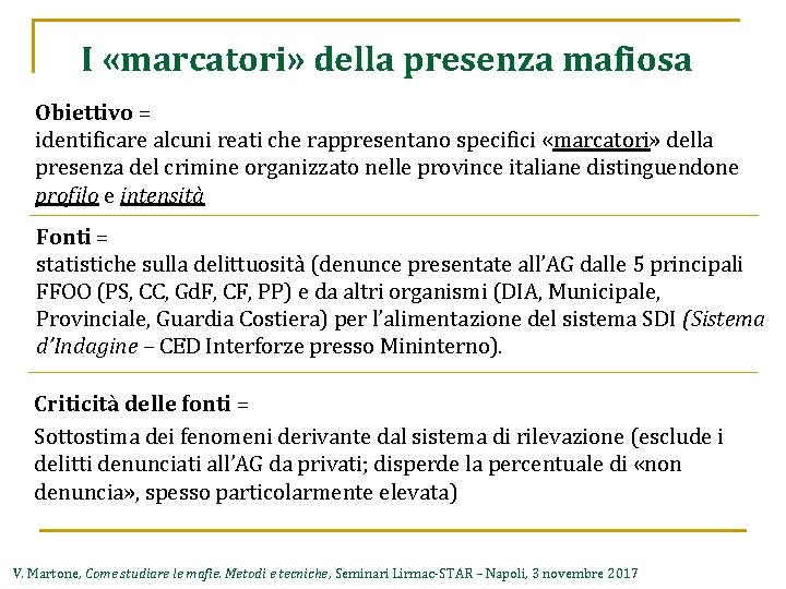 I «marcatori» della presenza mafiosa Obiettivo = identificare alcuni reati che rappresentano specifici «marcatori»