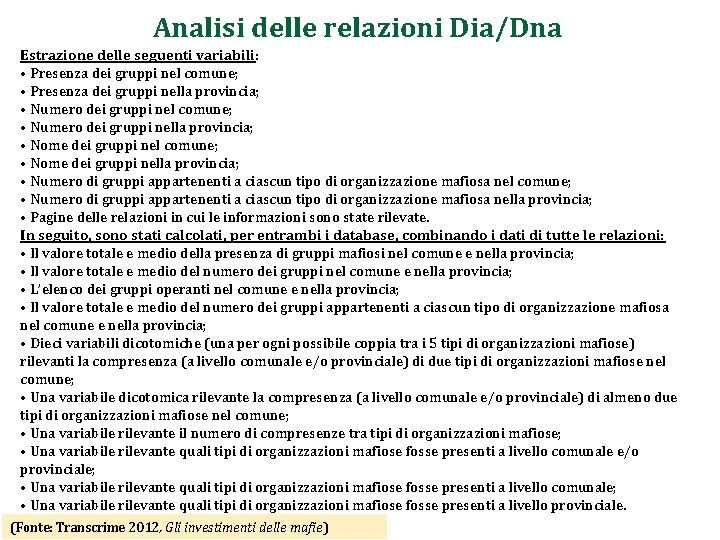 Analisi delle relazioni Dia/Dna Estrazione delle seguenti variabili: • Presenza dei gruppi nel comune;