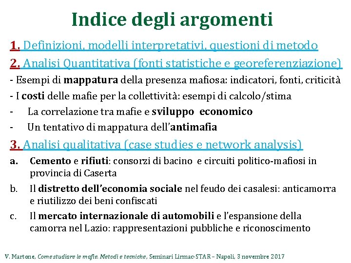 Indice degli argomenti 1. Definizioni, modelli interpretativi, questioni di metodo 2. Analisi Quantitativa (fonti