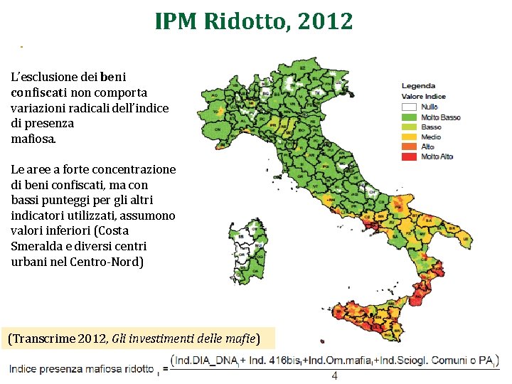 IPM Ridotto, 2012 L’esclusione dei beni confiscati non comporta variazioni radicali dell’indice di presenza