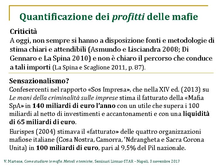Quantificazione dei profitti delle mafie Criticità A oggi, non sempre si hanno a disposizione