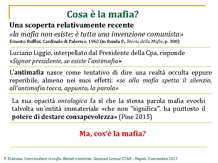 Cosa è la mafia? Una scoperta relativamente recente «la mafia non esiste; è tutta