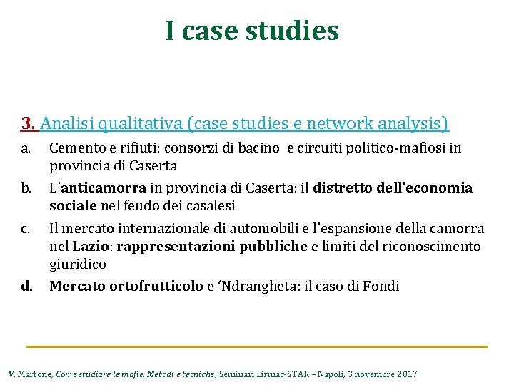 I case studies 3. Analisi qualitativa (case studies e network analysis) a. b. c.