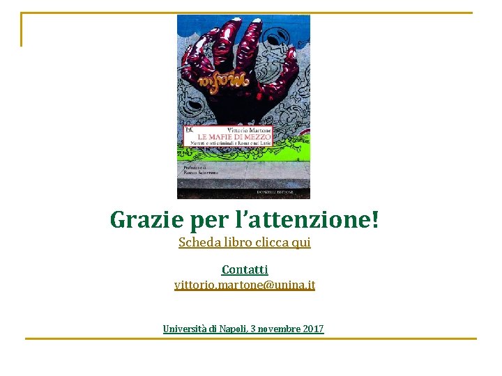 Grazie per l’attenzione! Scheda libro clicca qui Contatti vittorio. martone@unina. it Università di Napoli,