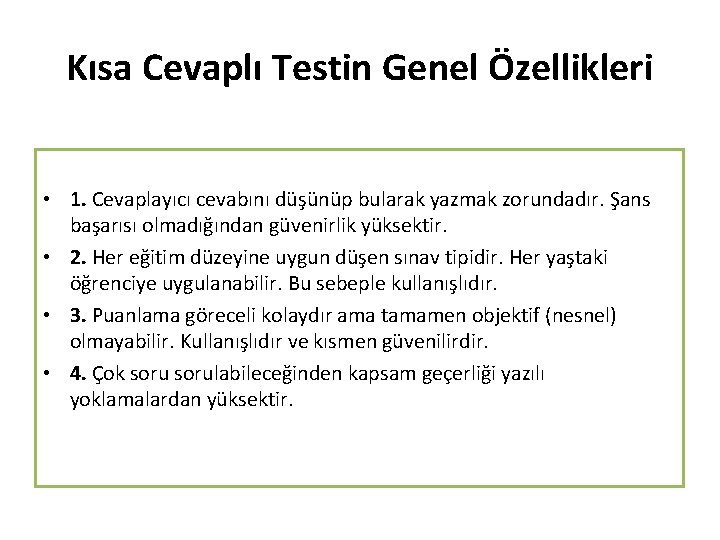 Kısa Cevaplı Testin Genel Özellikleri • 1. Cevaplayıcı cevabını düşünüp bularak yazmak zorundadır. Şans Kısa Cevaplı Testin Genel Özellikleri • 1. Cevaplayıcı cevabını düşünüp bularak yazmak zorundadır. Şans