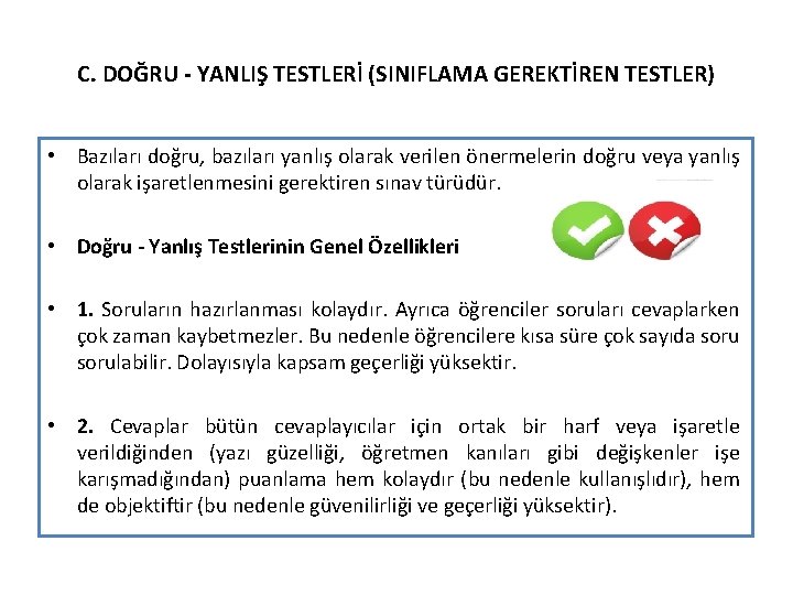C. DOĞRU - YANLIŞ TESTLERİ (SINIFLAMA GEREKTİREN TESTLER) • Bazıları doğru, bazıları yanlış olarak C. DOĞRU - YANLIŞ TESTLERİ (SINIFLAMA GEREKTİREN TESTLER) • Bazıları doğru, bazıları yanlış olarak