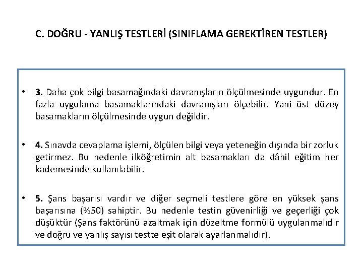 C. DOĞRU - YANLIŞ TESTLERİ (SINIFLAMA GEREKTİREN TESTLER) • 3. Daha çok bilgi basamağındaki C. DOĞRU - YANLIŞ TESTLERİ (SINIFLAMA GEREKTİREN TESTLER) • 3. Daha çok bilgi basamağındaki